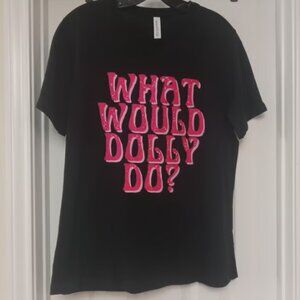 Dolly Parton Fan WHAT WOULD DOLLY DO?  Graphic Print T-Shirt Large